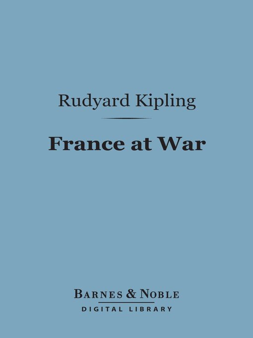 Title details for France at War (Barnes & Noble Digital Library) by Rudyard Kipling - Wait list
